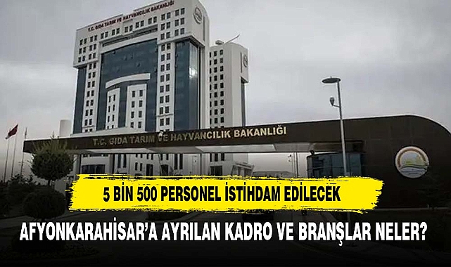 Tarım ve Orman Bakanlığında istihdam edilecek 5 bin 500 personelin alım süreci başladı