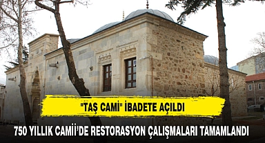 "TAŞ CAMİ" İBADETE AÇILDI