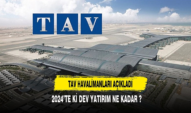 TAV HAVALİMANLARINDAN DEV YATIRIM