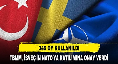 TBMM, İSVEÇ'İN NATO'YA KATILIMINA ONAY VERDİ