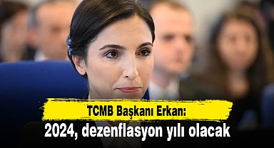 TCMB Başkan: 2024, dezenflasyon yılı olacak