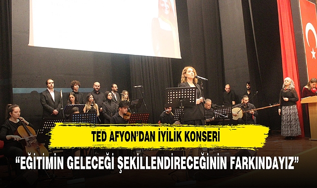 TED AFYON’DAN İYİLİK KONSERİ
