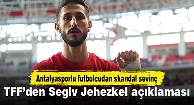 TFF’den Segiv Jehezkel açıklaması