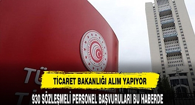 TİCARET BAKANLIĞI SÖZLEŞMELİ PERSONEL ALIMLARI BAŞLADI