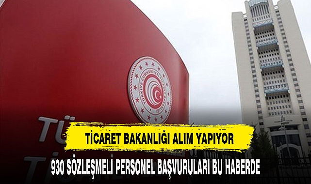 TİCARET BAKANLIĞI SÖZLEŞMELİ PERSONEL ALIMLARI BAŞLADI