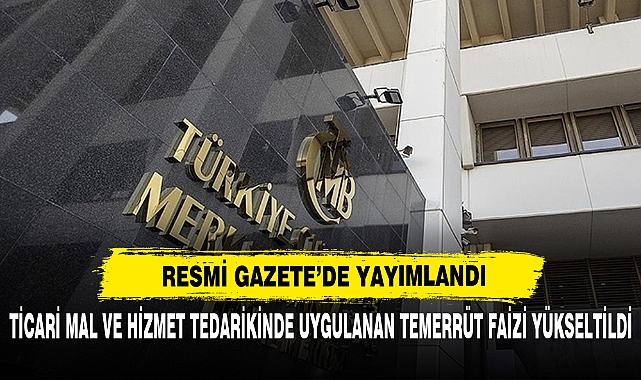 Ticari Mal Ve Hizmet Tedarikinde Uygulanan Temerrüt Faizi Yükseltildi