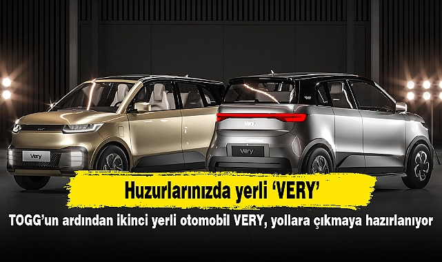 TOGG’un ardından ikinci yerli otomobil VERY, yollara çıkmaya hazırlanıyor