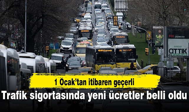 Trafik sigortasında yeni ücretler belli oldu