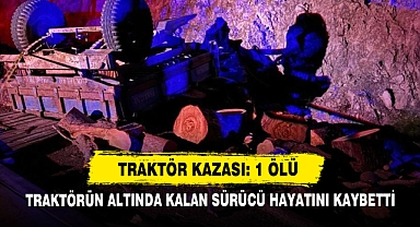 Traktör Kazası: 1 Ölü