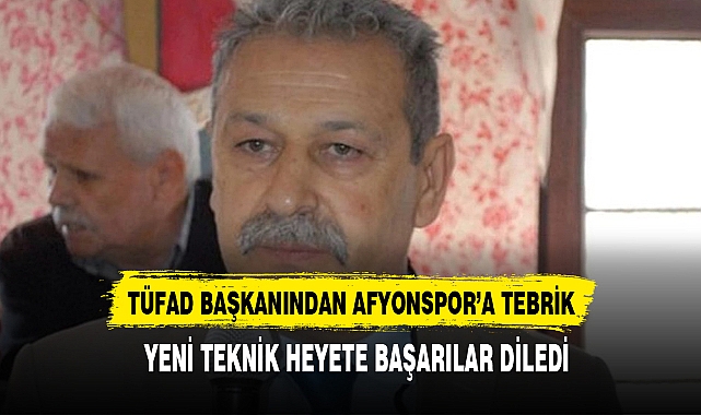 TÜFAD BAŞKANI KESER AFYONSPOR'UN YENİ TEKNİK HEYETİNİ TEBRİK ETTİ