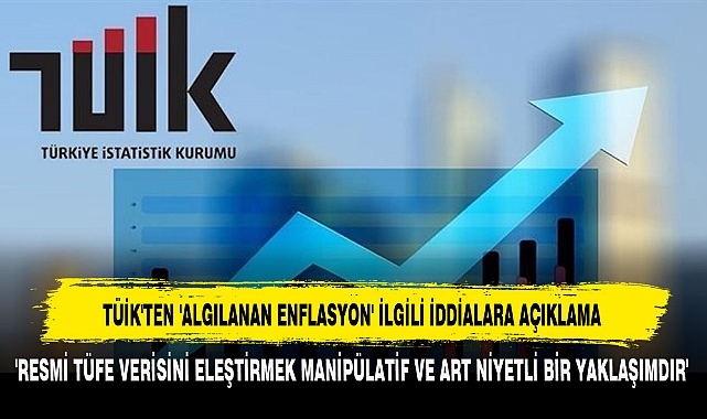 TÜİK'TEN 'ALGILANAN ENFLASYON' İLGİLİ İDDİALARA AÇIKLAMA