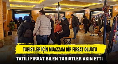 TURİSTLER İÇİN MUAZZAM BİR FIRSAT OLUŞTU