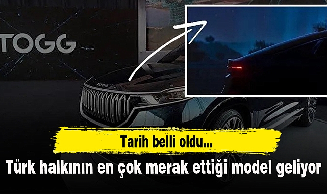 Türk halkının en çok merak ettiği model geliyor: Tarih belli oldu