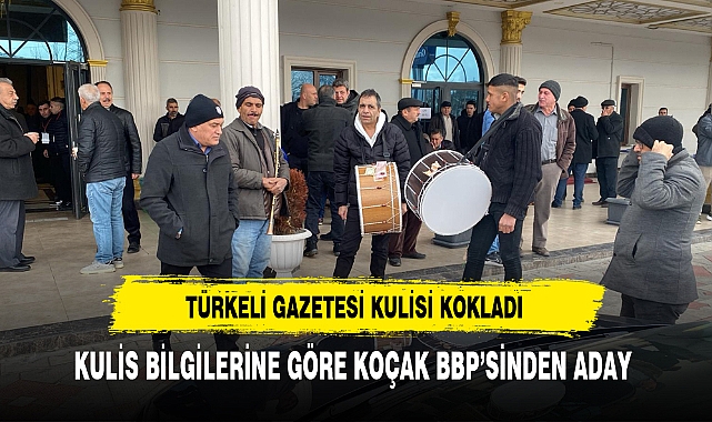 Türkeli Gazetesi Kulislerin Nabzını Tuttu. Kulis Bilgilerine Göre Koçak BBP'sinden Aday
