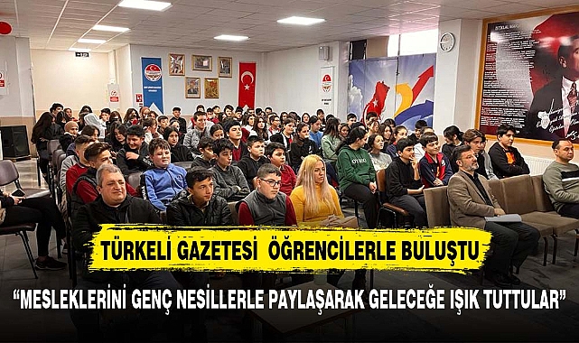 TÜRKELİ GAZETESİ  ÖĞRENCİLERLE BULUŞTU