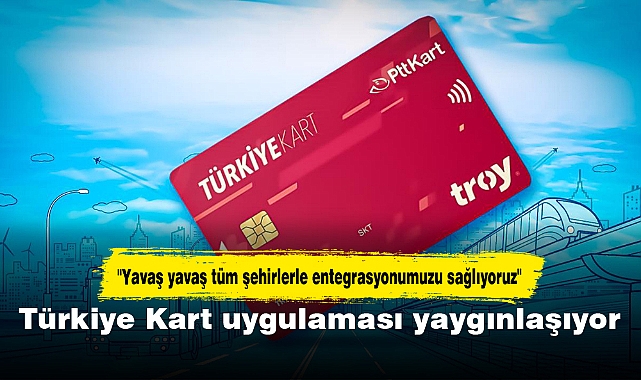 Türkiye Kart uygulaması yaygınlaşıyor