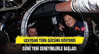 Türkiye'nin ilk astronotu Gezeravcı, güne yeni deneylerle başladı