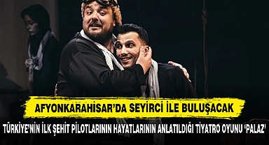 Türkiye’nin İlk Şehit Pilotlarının Hayatlarının Anlatıldığı Tiyatro Oyunu ‘Palaz’