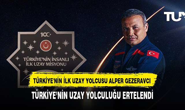 TÜRKİYE'NİN İLK UZAY YOLCUSU ALPER GEZERAVCI'NIN BULUNDUĞU AX-3 MİSYONU, 18 OCAK'A ERTELENDİ