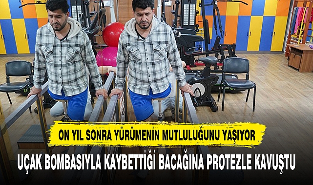 UÇAK BOMBASIYLA KAYBETTİĞİ BACAĞINA PROTEZLE KAVUŞTU