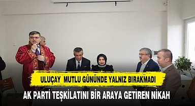 ULUÇAY POLİS MEMURUNU MUTLU GÜNÜNDE YALNIZ BIRAKMADI