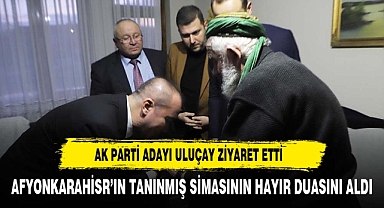 Uluçay, şekerci dede’yi ziyaret etti el öpüp hayır duası aldı