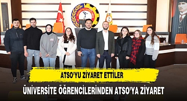 ÜNİVERSİTE ÖĞRENCİLERİ, ATSO’YU ZİYARET ETTİ
