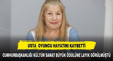 Usta oyuncu Ayla Algan hayatını kaybetti