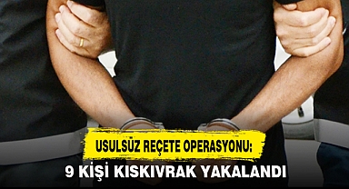 USULSÜZ REÇETE OPERASYONU: