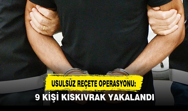USULSÜZ REÇETE OPERASYONU: