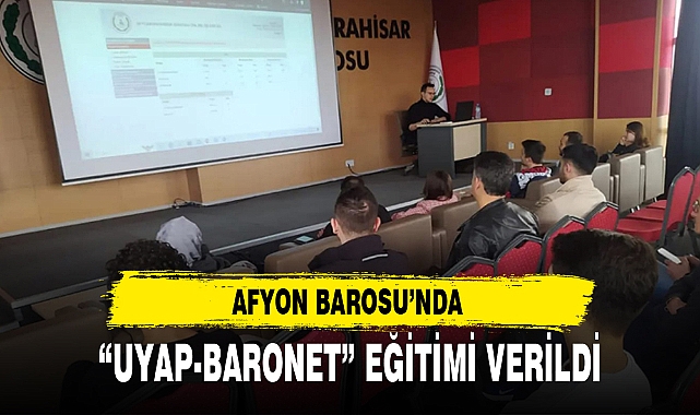 UYAP-BARONET” EĞİTİMİ VERİLDİ