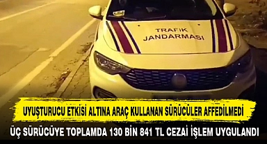 UYUŞTURUCU ETKİSİ ALTINA ARAÇ KULLANAN SÜRÜCÜLER AFFEDİLMEDİ