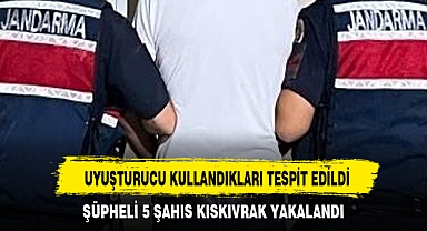 UYUŞTURUCU KULLANDIKLARI TESPİT EDİLDİ