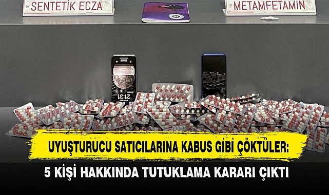 UYUŞTURUCU SATICILARINA KABUS GİBİ ÇÖKTÜLER: