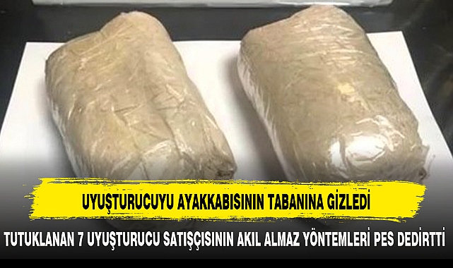 UYUŞTURUCUYU AYAKKABISININ TABANINA GİZLEDİ