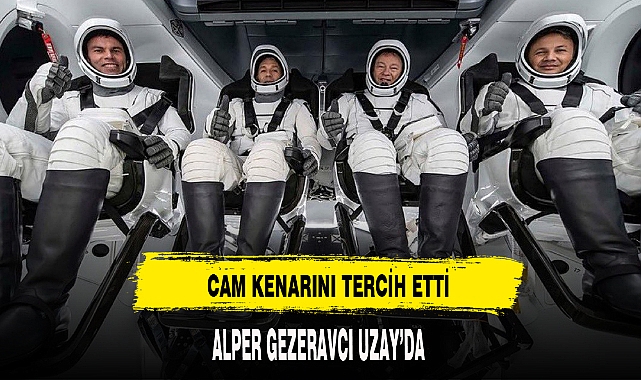 UZAY'A CAM KENARINDA GİDECEK