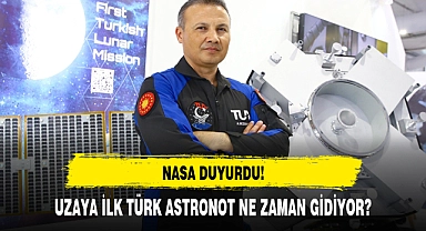 UZAYA İLK TÜRK ASTRONOT NE ZAMAN GİDİYOR?