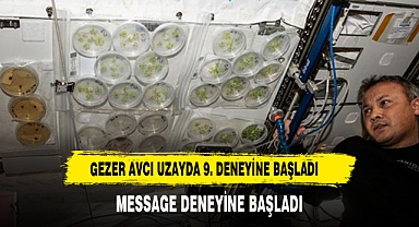 Uzayda 9. deney: Gezeravcı 'MESSAGE' deneyine başladı