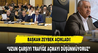 "UZUN ÇARŞIYI TRAFİĞE AÇMAYI DÜŞÜNMÜYORUZ"