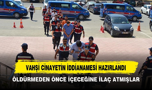 VAHŞİ CİNAYETİN İDDİANAMESİ HAZIRLANDI