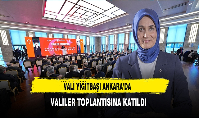 Vali Yiğitbaşı Ankara'da Valiler Toplantısına Katıldı