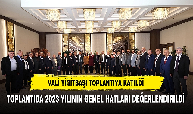 Vali Yiğitbaşı İl Genel Meclisi Üyeleriyle Bir Araya Geldi