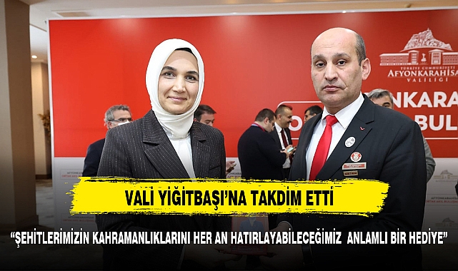 Vali Yiğitbaşı'na Şehit ve Gazilerden anlamlı hediye