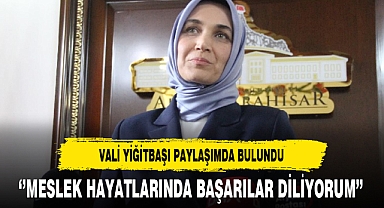 Vali Yiğitbaşı Paylaşımda Bulundu