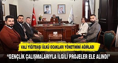 VALİ YİĞİTBAŞI ÜLKÜ OCAKLARI YÖNETİMİNİ AĞIRLADI