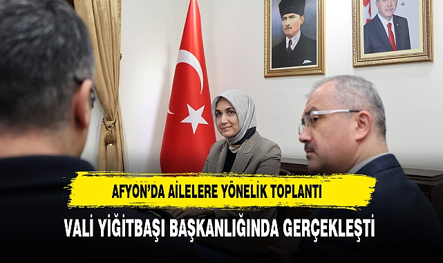 Valiliğin Gündeminde Ailelerin Korunması Vardı Toplantıya Vali Yiğitbaşı Başkanlık Etti