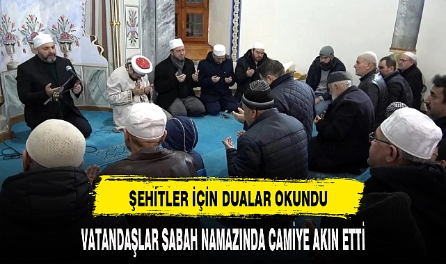 VATANDAŞLAR SABAH NAMAZINDA  CAMİYE AKIN ETTİ