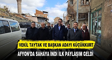 Vekil Taytak ve Başkan Adayı Küçükkurt Afyon'da Sahaya İndi