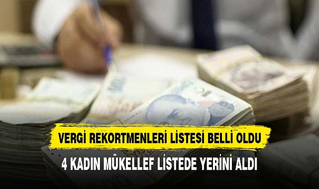Vergi rekortmenleri listesinde 4 kadın mükellef yer aldı
