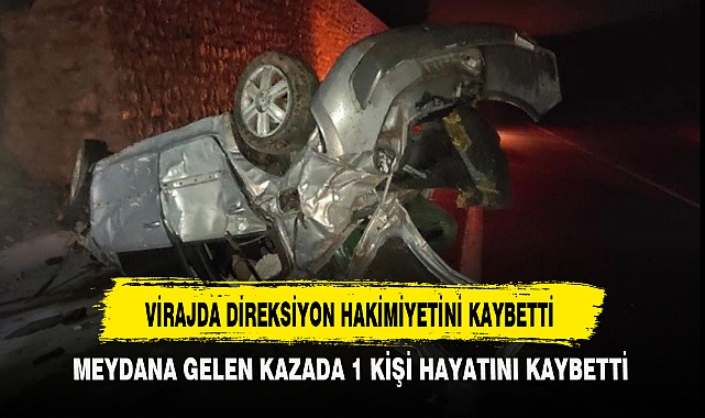 VİRAJDA DİREKSİYON HAKİMİYETİNİ KAYBETTİ